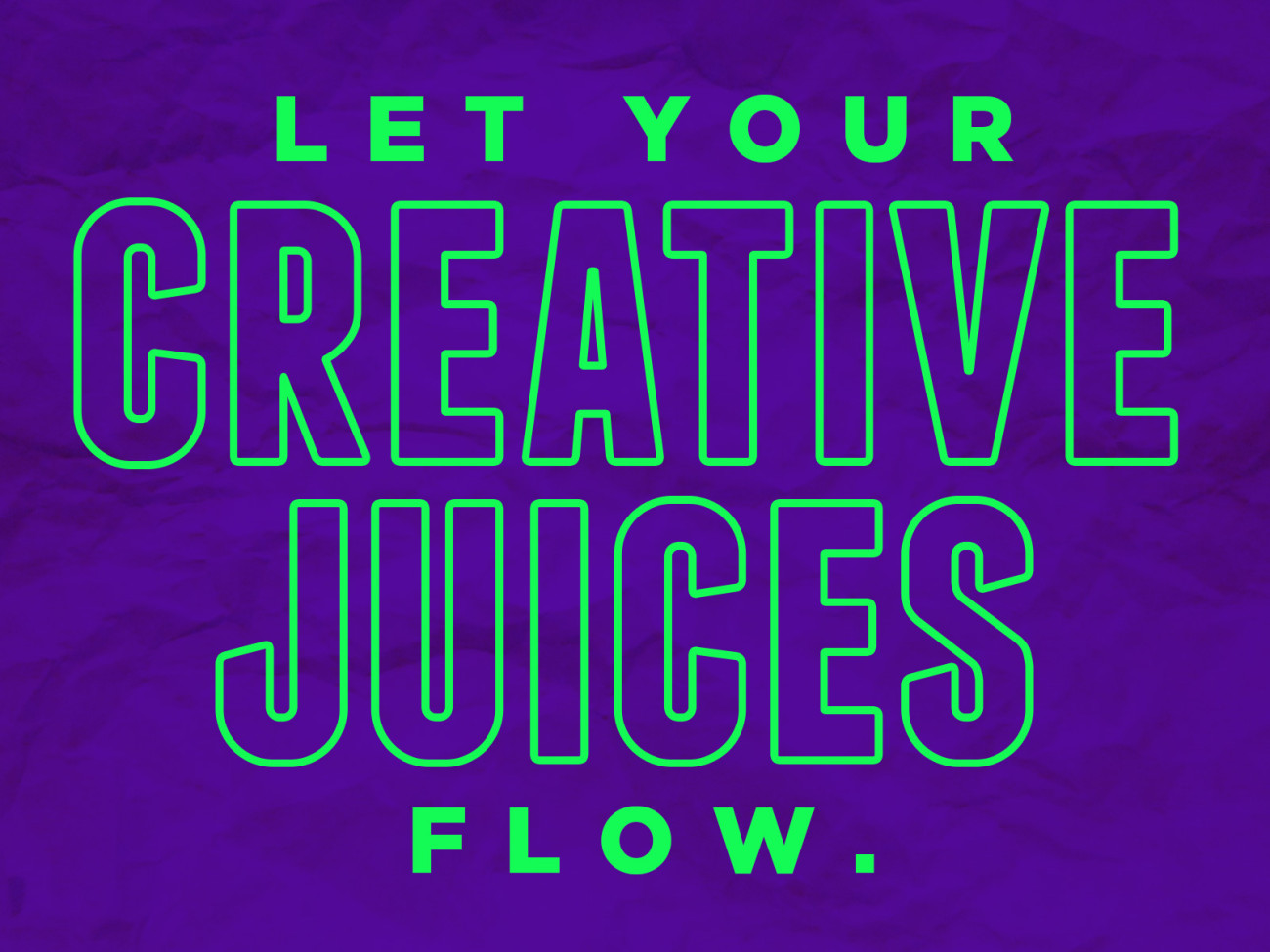 Let Your Creative Juices Flow